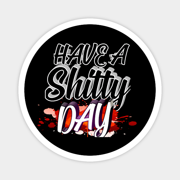 a shitty day Magnet by perfect x Shopping